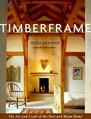 9781561582815: Timberframe: The Art and Craft of the Post-and-Beam Home