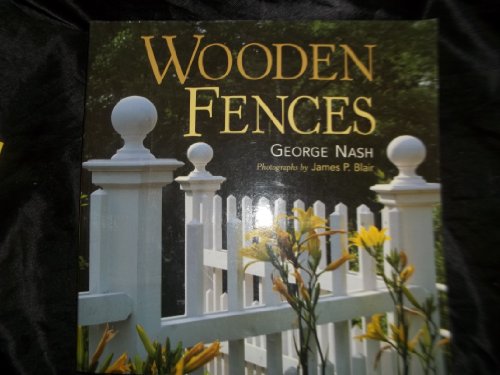 Imagen de archivo de Wooden Fences [Jan 01, 1999] George Nash and James P. Blair a la venta por Atlantic Books