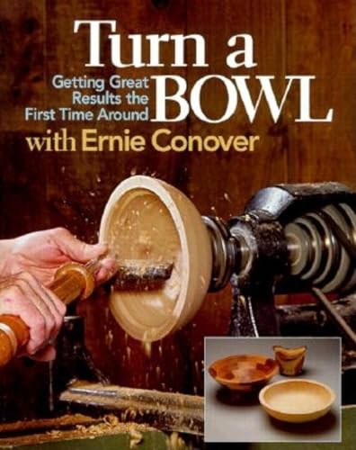 Stock image for Turn a Bowl with Ernie Conover: Getting Great Results the First Time Around for sale by SecondSale