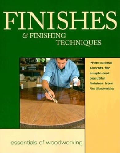 Beispielbild fr Finishes and Finishing Techniques (Essentials of Woodworking): Professional Secrets for Simple & Beautiful Finish zum Verkauf von WorldofBooks