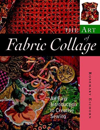 The Art of Fabric Collage: An Easy Introduction to Creative Sewing