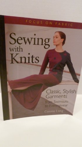 Imagen de archivo de Sewing with Knits: Classic, Stylish Garments from Swimsuits to Eveningwear (Focus on Fabric) a la venta por ZBK Books