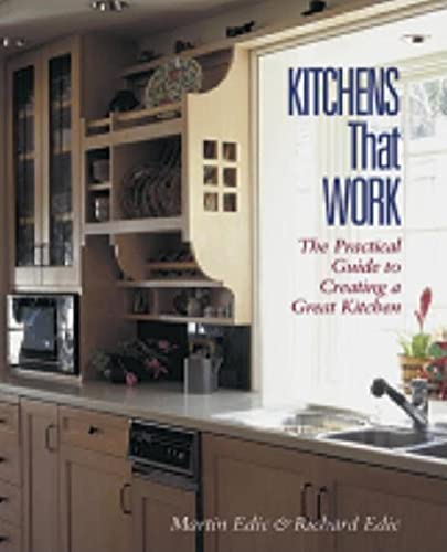 Kitchens That Work: The Practical Guide to Creating a Great Kitchen