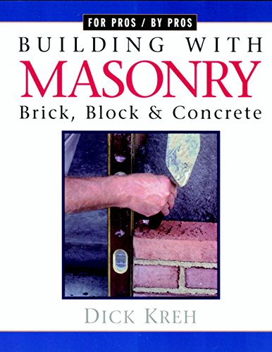 Stock image for Building with Masonry: Brick, Block Concrete / For Pros by Pros for sale by Books of the Smoky Mountains