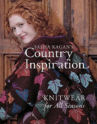 Stock image for Sasha Kagan's Country Inspiration: Knitwear for All Seasons for sale by Jenson Books Inc
