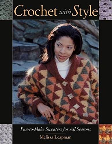 Imagen de archivo de Crochet with Style: Fun-to-Make Sweaters for All Seasons a la venta por Wonder Book