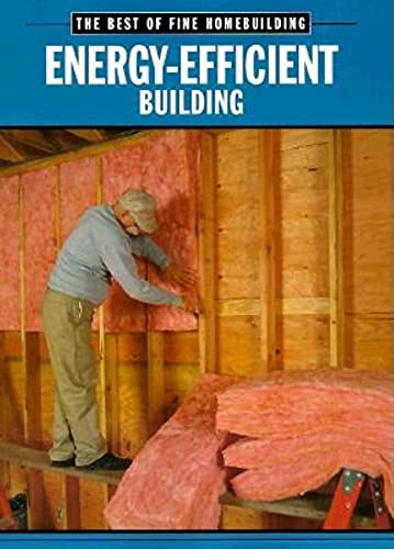 9781561583409: Energy-efficient Building: The Best of Fine Homebuilding (Best of "Fine Homebuilding" S.)