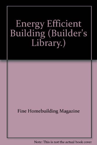 9781561583416: Energy Efficient Building (Builder's Library.)