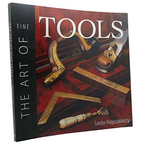 The Art of Fine Tools (9781561583614) by Nagyszalanczy, Sandor