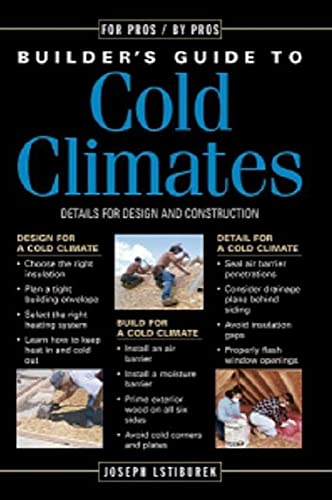 9781561583744: Builder's Guide to Cold Climates: A Comprehensive Guide to the Best Cold-Climate Building Techniques