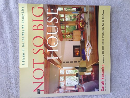 Beispielbild fr The Not So Big House: A Blueprint for the Way We Really Live (Susanka) zum Verkauf von Gulf Coast Books