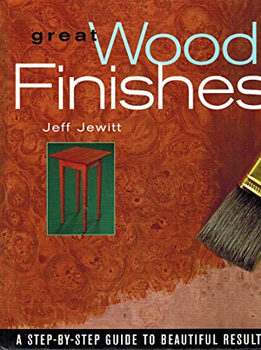 9781561583904: Great Wood Finishes: A Step-By-Step Guide to Beautiful Results