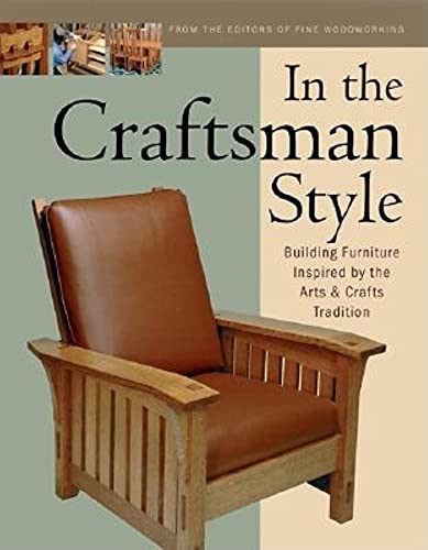 Imagen de archivo de In the Craftsman Style: Building Furniture Inspired by the Arts & Crafts T (In The Style) a la venta por Open Books