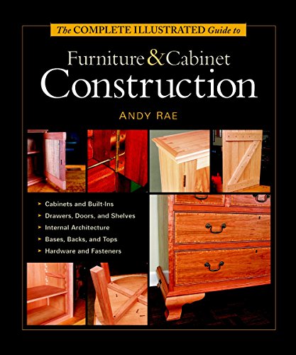 Stock image for The Complete Illustrated Guide to Furniture Cabinet Construction for sale by Goodwill Books