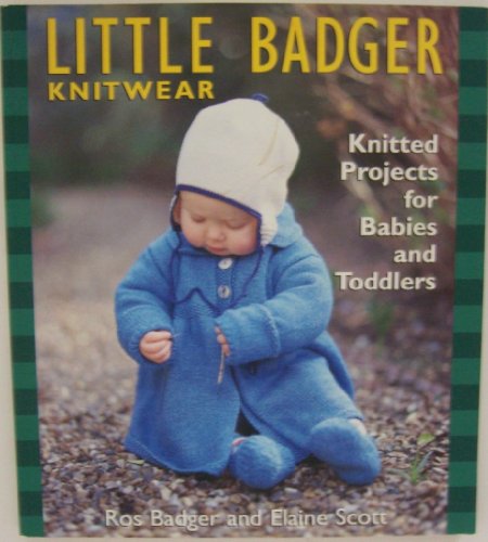 Stock image for Little Badger Knitwear: Knitted Projects for Babies and Toddlers for sale by Wonder Book