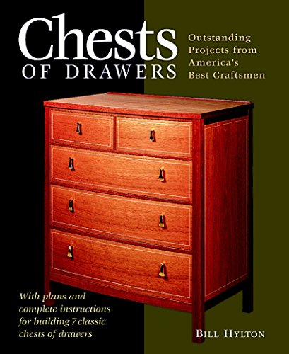 Chests of Drawers: Outstanding Prjs from America's Best Craftsmen (Furniture Projects) (9781561584222) by Hylton, Bill