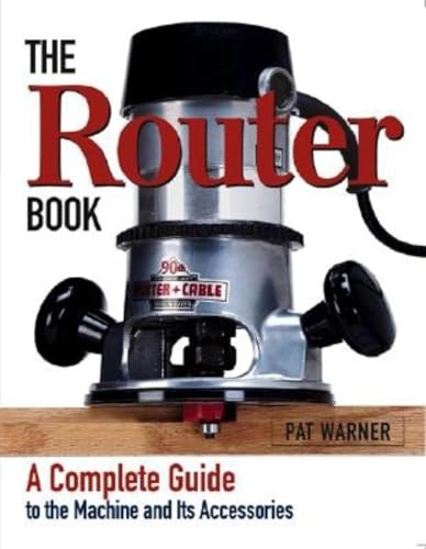 Beispielbild fr The Router Book: A Complete Guide to the Router and Its Accessories zum Verkauf von HPB-Emerald