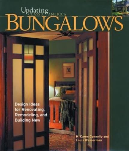 Imagen de archivo de Bungalows: Design Ideas for Renovating, Remodeling, and Building New a la venta por Gil's Book Loft