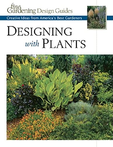 Beispielbild fr Designing with Plants: Creative Ideas from America's Best Gardeners (Fine Gardening Design Guides) zum Verkauf von Wonder Book