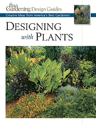 Stock image for Designing with Plants: Creative Ideas from America's Best Gardeners (Fine Gardening Design Guides) for sale by SecondSale