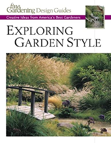 Stock image for Exploring Garden Style: Creative Ideas from America's Best Gardeners (Fine Gardening Design Guides) for sale by Discover Books
