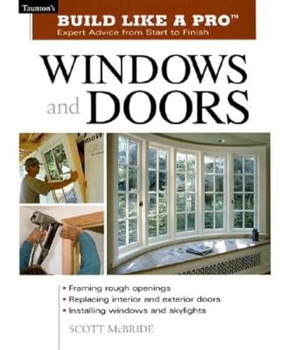 Beispielbild fr Windows and Doors: Expert Advice from Start to Finish (Tauntons Build Like a Pro) zum Verkauf von Goodwill of Colorado