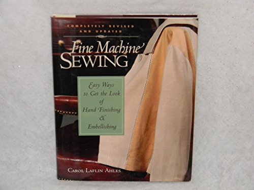 Stock image for Fine Machine Sewing Revised Edition: Easy Ways to Get the Look of Hand Finishing and Em for sale by ThriftBooks-Dallas