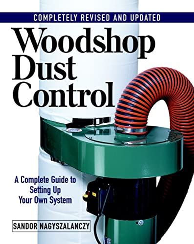 Imagen de archivo de Woodshop Dust Control: A Complete Guide to Setting Up Your Own System a la venta por Jenson Books Inc