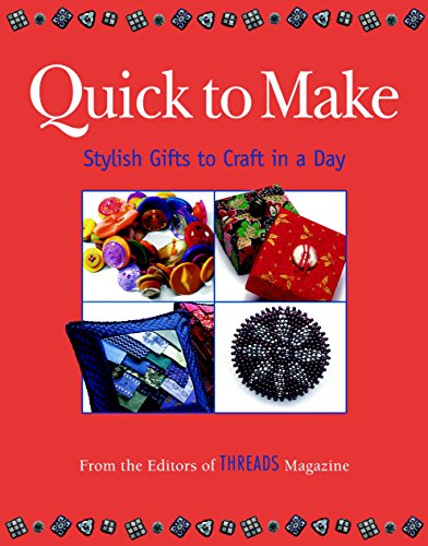 Beispielbild fr Quick to Make: Stylish Gifts to Craft in a Day (Threads On) zum Verkauf von SecondSale