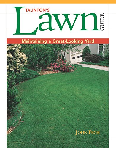 Taunton's Lawn Guide: Maintaining a Great-Looking Yard (9781561585205) by Fech, John