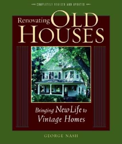 Imagen de archivo de Renovating Old Houses: Bringing New Life to Vintage Homes (For Pros By Pros) a la venta por Goodwill