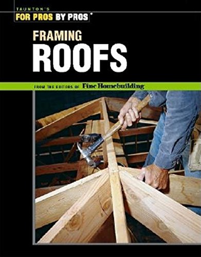 Beispielbild fr Framing Roofs (Best of Fine Homebuilding) zum Verkauf von Ergodebooks