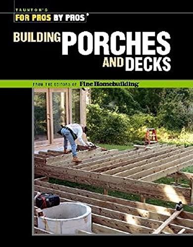 Stock image for Building Porches and Decks (For Pros by Pros) for sale by Wonder Book
