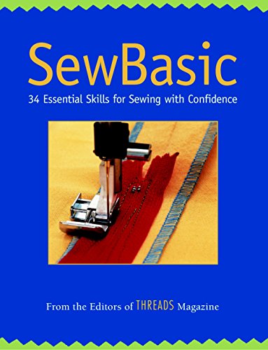 Beispielbild fr SewBasic: 34 Essential Skills for Sewing with Confidence zum Verkauf von Gulf Coast Books