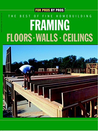 9781561585700: Framing Floors Walls Ceilings (For Pros By Pros)