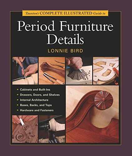 Stock image for Taunton's Complete Illustrated Guide to Period Furniture Details for sale by ThriftBooks-Atlanta