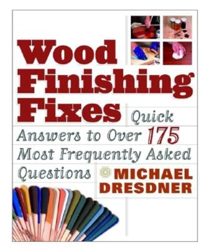 Beispielbild fr Wood Finishing Fixes : Quick Answers to over 175 Most Frequesntly Asked Q zum Verkauf von Better World Books