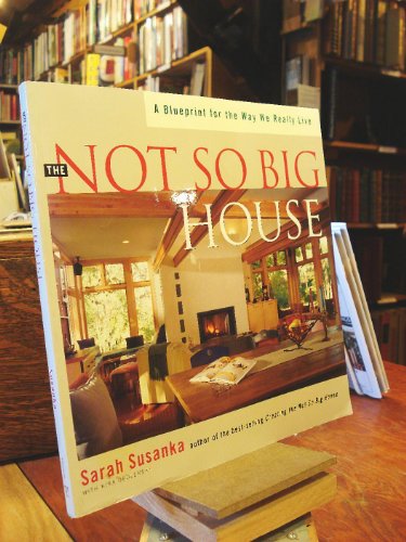 Imagen de archivo de The Not So Big House: A Blueprint for the Way We Really Live a la venta por SecondSale