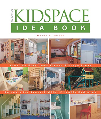 Beispielbild fr Taunton's Kidspace Idea Book : Creative Playrooms-Clever Storage Ideas zum Verkauf von Better World Books