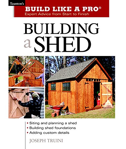 9781561586196: Building a Shed (Build Like a Pro - Expert Advice from Start to Finish)