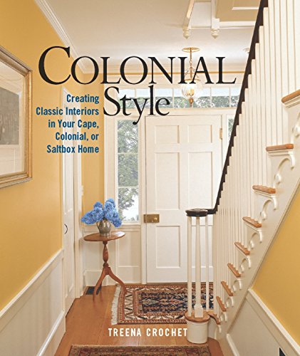 Stock image for Colonial Style : Creating Classic Interiors in Your Cape,Colonial for sale by Better World Books