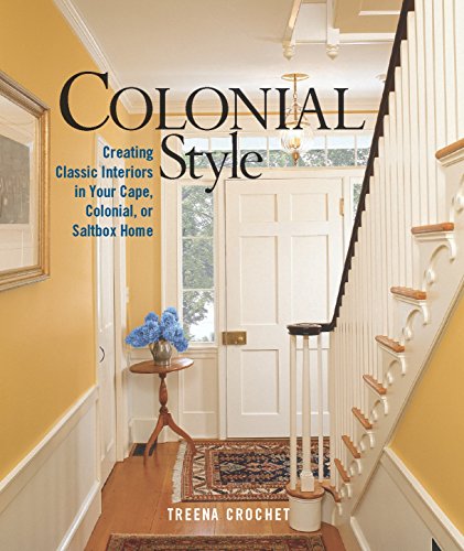 9781561586226: Colonial Style: Creating Classic Interiors in Your Cape, Colonial, or Saltbox Home