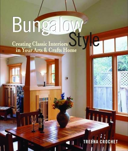 Stock image for Bungalow Style: Creating Classic Interiors in Your Arts and Crafts Home for sale by Seattle Goodwill