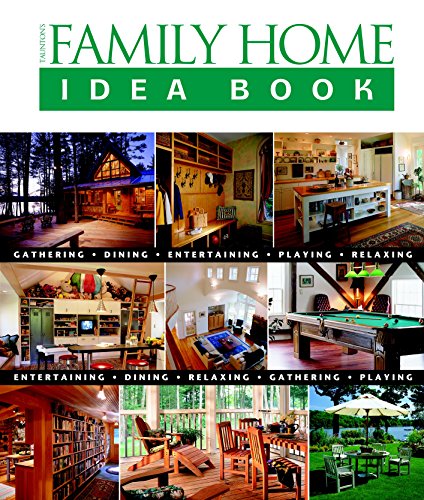 Beispielbild fr Taunton's Family Home Idea Book : Gathering, Dining, Entertaining, Playing, Relaxing zum Verkauf von Better World Books
