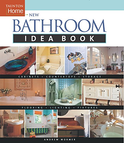 Beispielbild fr New Bathroom Idea Book : Taunton Home zum Verkauf von Better World Books: West