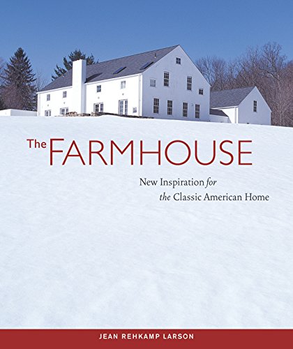 Farmhouse : New Inspiration for the Classic American Home