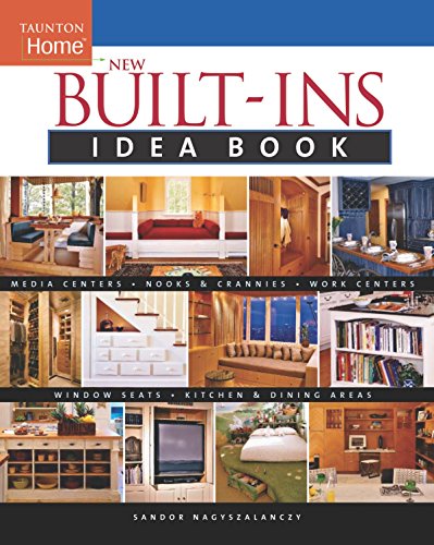 New Built-Ins Idea Book (Taunton Home Idea Books) (9781561586738) by Nagyszalanczy, Sandor