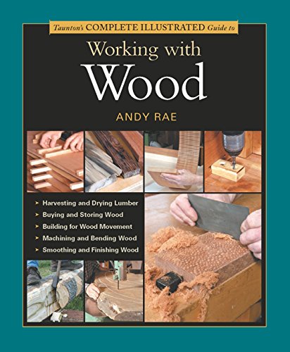 Stock image for Taunton's Complete Illustrated Guide to Working with Wood (Complete Illustrated Guides (Taunton)) for sale by SecondSale