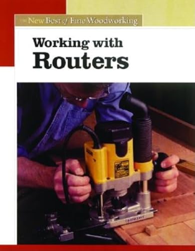 Beispielbild fr Working with Routers (Fine Woodworking): The New Best of Fine Woodworking zum Verkauf von WorldofBooks