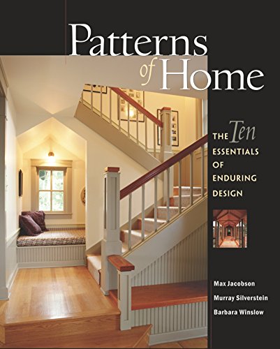 Patterns of Home: The Ten Essentials of Enduring Design (9781561586967) by Jacobson, Max; Silverstein, Murray; Winslow, Barbara